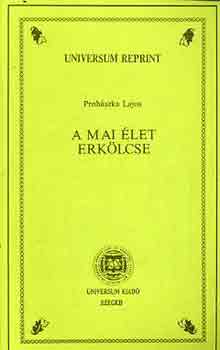 Prohszka Lajos - A mai let erklcse