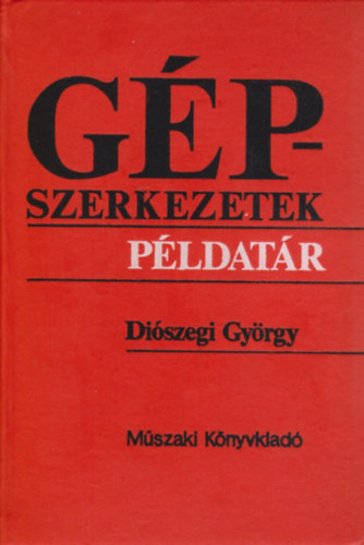 Di�szegi Gy�rgy - G�pszerkezetek , P�ldat�r