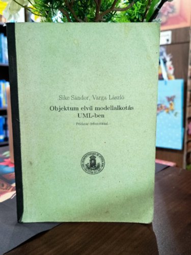 Sike Sándor - Varga László - Objektum elvű modellalkotás UML-ben
