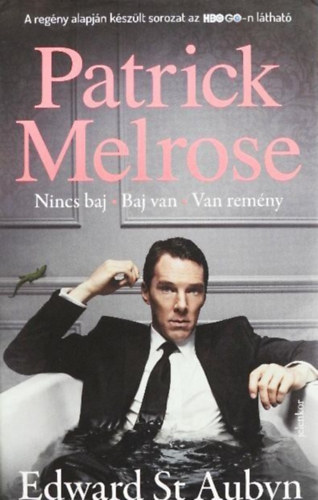 Szerző Edward St. Aubyn Szerkesztő Nádor Zsófia Fordító Csonka Ágnes - Patrick Melrose - (Nincs baj , Baj van , Van remény) - Első kötet - Fordította: Csonka Ágnes