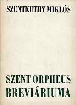 Szentkuthy MIklós - Szent Orpheus breviáriuma I.