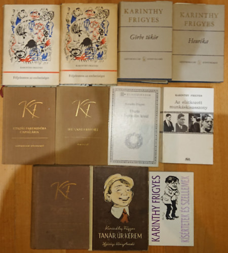 Karinthy Frigyes - 11 ktet Karinthy Frigyestl: Heurka, Grbe tkr, Fljelentem az emberisget I-II., gy rtok ti, Tanr r krem, Utazs Fremidba/Capillria, Ksrtetek s szellemek, Utazs a koponym krl, Az eltkozott munkskisasszo