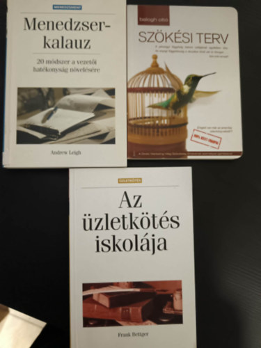 Andrew Leigh, Balogh Ottó, Frank Bettger - Menedzserkalaúz+Az üzletkötés iskolája+Szökési terv