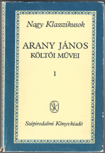 Arany János - Arany János költői művei I-III. (Nagy Klasszikusok)