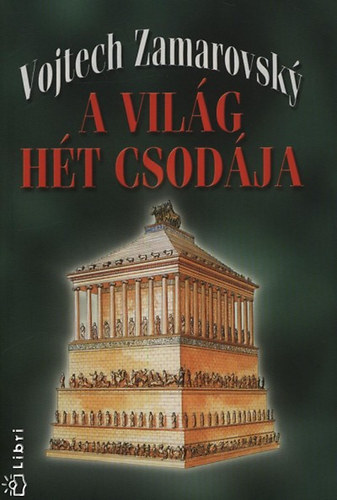 Vojtech Zamarovsky - A világ hét csodája