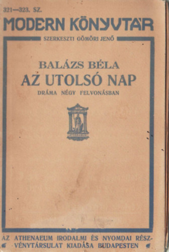 Balzs Bla; Gmri Jen (szerk) - Az utols nap - Drma ngy felvonsban (I.kiads)