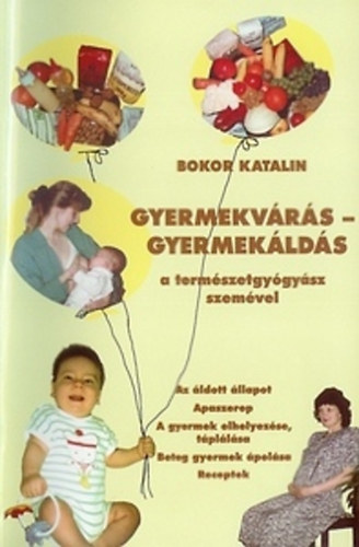 Bokor Katalin - Gyermekvárás- gyermekáldás
