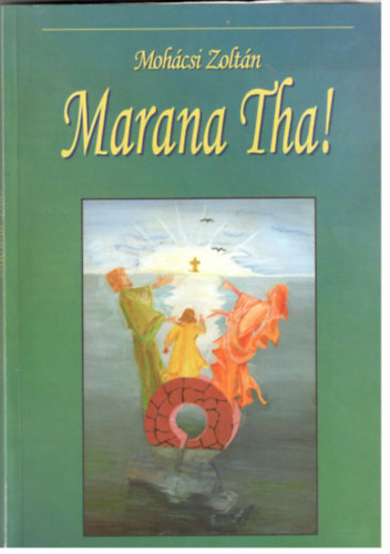 Mohcsi Zoltn - Marana Tha!