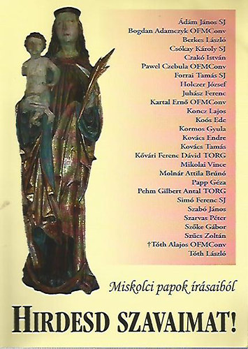Gróf Lajos (szerk.) - Hirdesd szavaimat! - Miskolci papok írásaiból