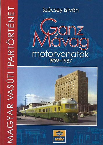 Szécsy István - Ganz Mávag motorvonatok 1959-1987