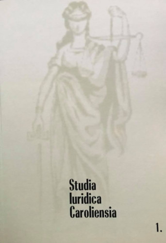 Csink Lszl, Fbin Ferenc, Kun Attila, Czenczer Orsolya - Studia Iuridica Caroliensia 1.