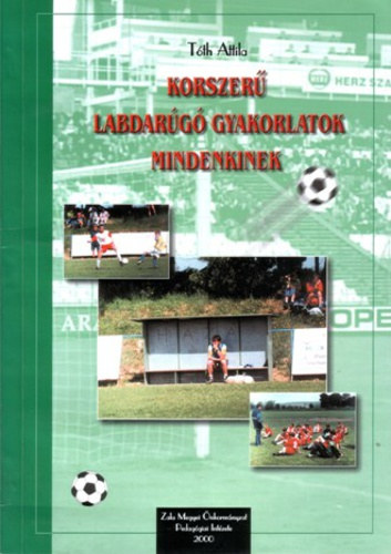 T�th Attila - Korszer� labdar�g� gyakorlatok mindenkinek - M�dszertani k�zik�nyv