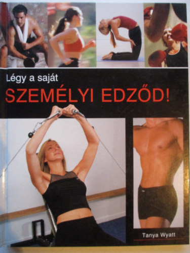 Tanya Wyatt - Lgy a sajt szemlyi edzd!