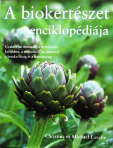 Lavelle, Christine, Lavelle, Michael - A biokertészet enciklopédiája