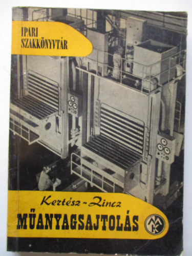 Kertész János; Zinz Béla - Műanyagsajtolás (Ipari Szakkönyvtár)