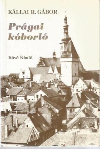 K�llai R. G�bor - Pr�gai k�borl�