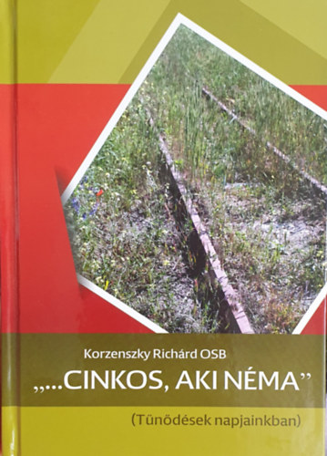 Korzenszky Richrd OSB - ...Cinkos, aki nma" (Tndsek napjainkban)