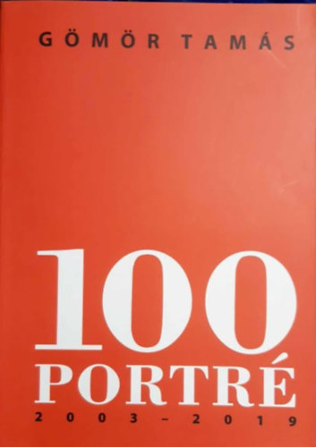 G�m�r Tam�s - 100 portr� 2003-2019