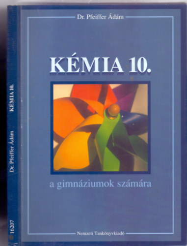 Dr. Pfeiffer dm, Fel.szerk.: Olh Zsuzsa - Kmia 10. -  a gimnziumok szmra (Msodik kiads, "Peridusos rendszer"mellklettel)