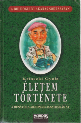 Krinszki Gyula - letem trtnete - A Duntl a Mekongig Ausztrlin t