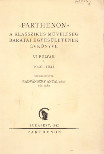 Radv�nszky Antal (szerk.) - "Parthenon" - A Klasszikus M�velts�g Bar�tai Egyes�let�nek �vk�nyve 1940-1941.