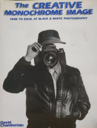 David Chamberlain - The Creative Monochrome Image