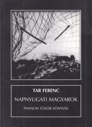 Tar Ferenc (szerk.) - Napnyugati magyarok (dedikált)