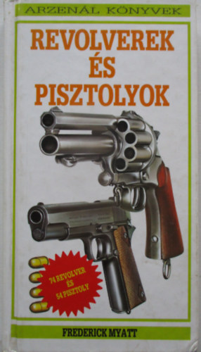 Frederick Myatt - Revolverek és pisztolyok