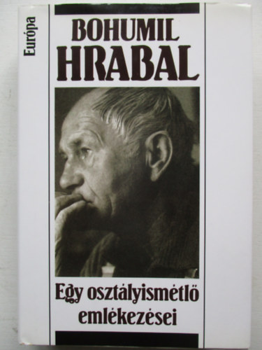 Bohumil Hrabal - Egy osztlyismtl emlkezsei