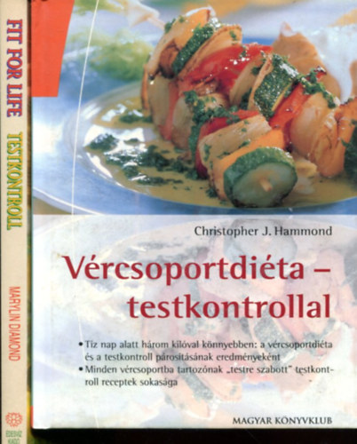 Christopher J. Hammond - Marilyn Diamond - 2 db életmód tanácsadó kötet: Vércsoportdiéta - testkontrollal és Testkontroll receptek