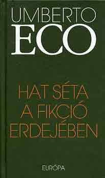 Umberto Eco - Hat sta a fikci erdejben