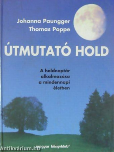Poppe, Thomas, Paungger, Johanna - Útmutató Hold (A holdnaptár alkalmazása a mindennapi életben)