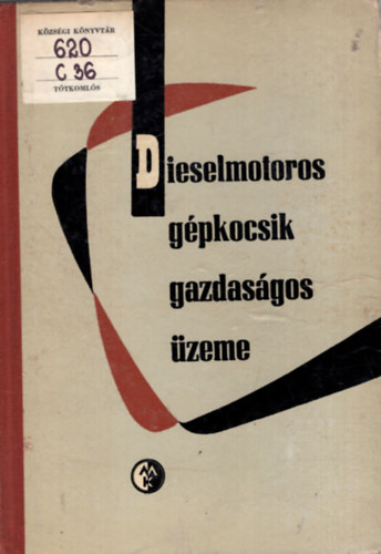 M�hes �rp�d, Csaj�ghy Antal, Feuer Ferenc, R�dly P�l - Dieselmotoros g�pkocsik gazdas�gos �zeme