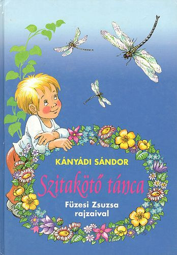 Kányádi Sándor - Szitakötő tánca (Füzesi Zsuzsa rajzaival)