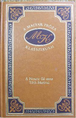 Mikszáth Kálmán - A Noszty fiú esete Tóth Marival (A magyar próza klasszikusai 41.)