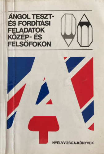 Szentiv�nyi �gnes (sorozatszerk.) - Angol teszt-, ford�t�si �s t�m�r�t�si feladatok k�z�p- �s fels�fokon