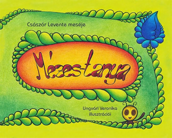 Császár Levente - Ungvári Veronika - Mézes-tanya: a Mecseki Mézes Körút meséje