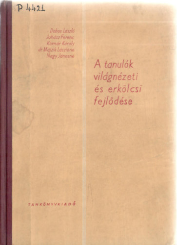 Dobos Lszl, Komr Kroly, stb. - A tanulk vilgnzeti s erklcsi fejldse