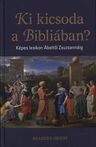 Dr. Mattenheim Grta; Szentirmai Dra - Ki kicsoda a Bibliban? - Kpes lexikon beltl Zsuzsannig