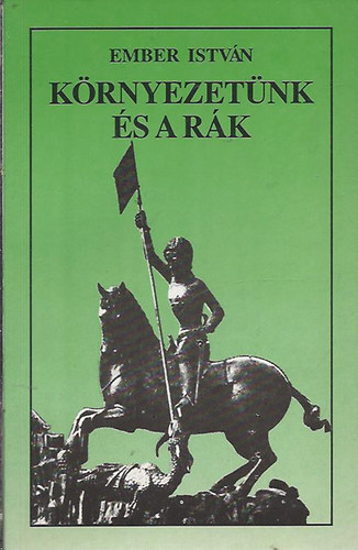 Ember Istv�n - K�rnyezet�nk �s a r�k