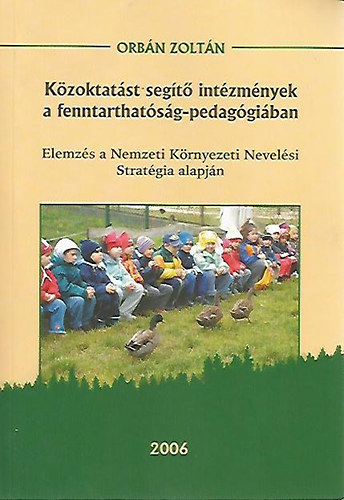Orbán Zoltán - Közoktatást segítő intézmények a fenntarthatóság-pedagógiában