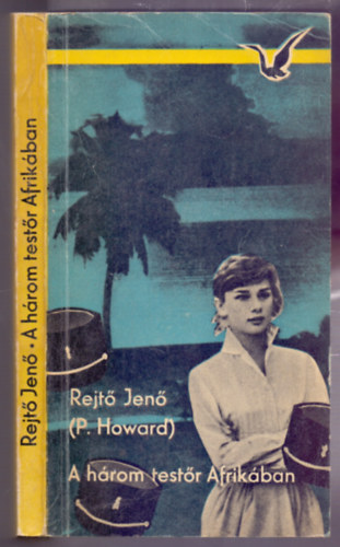 Rejt� Jen� (P.Howard) - A h�rom test�r Afrik�ban + Csontbrig�d + A tizenn�gy kar�tos aut� (3 db Rejt� Jen� k�nyv )