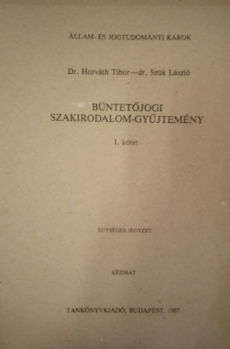 dr. Horvth Tibor, Dr. Szk Lszl - Bntetjogi szakirodalom-gyjtemny I. ktet