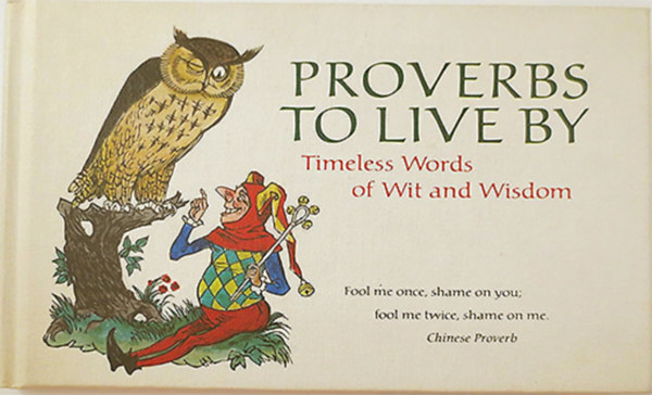 Gail Peterson (selected) - Proverbs to Live by Timeless Words of Wit and Wisdom
