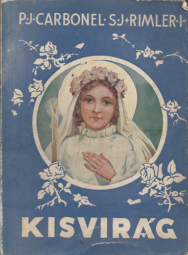 J. Carbonel S. J. (Rimler Iván ford.) - Kisvirág