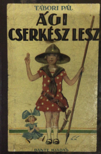 Tábori Pál - Ági cserkész lesz- Vidám kis regény leányoknak és fiúknak
