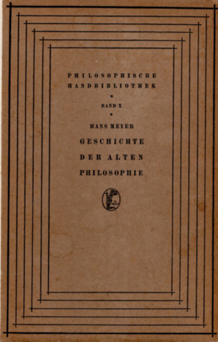 Hans Meyer - Geschichte der alten philosophie- nmet filozfia knyv