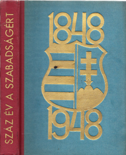 Szendr Ferenc (szerk.) - 1848-1948: Szz v a szabadsgrt