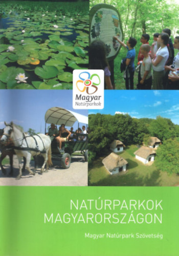 Dr. Horvth Rbert, Dr. Kiss Gbor, Dr. Szilvcsku Zsolt - Natrparkok Magyarorszgon - Magyar Natrpark Szvetsg