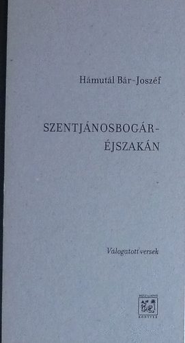 H�mut�l B�r-Josz�f - Szentj�nosbog�r-�jszak�n (V�logatott versek)